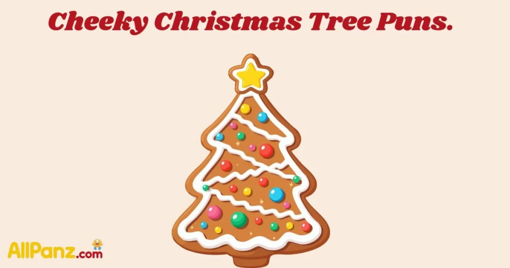 Cheeky Christmas Tree Puns
