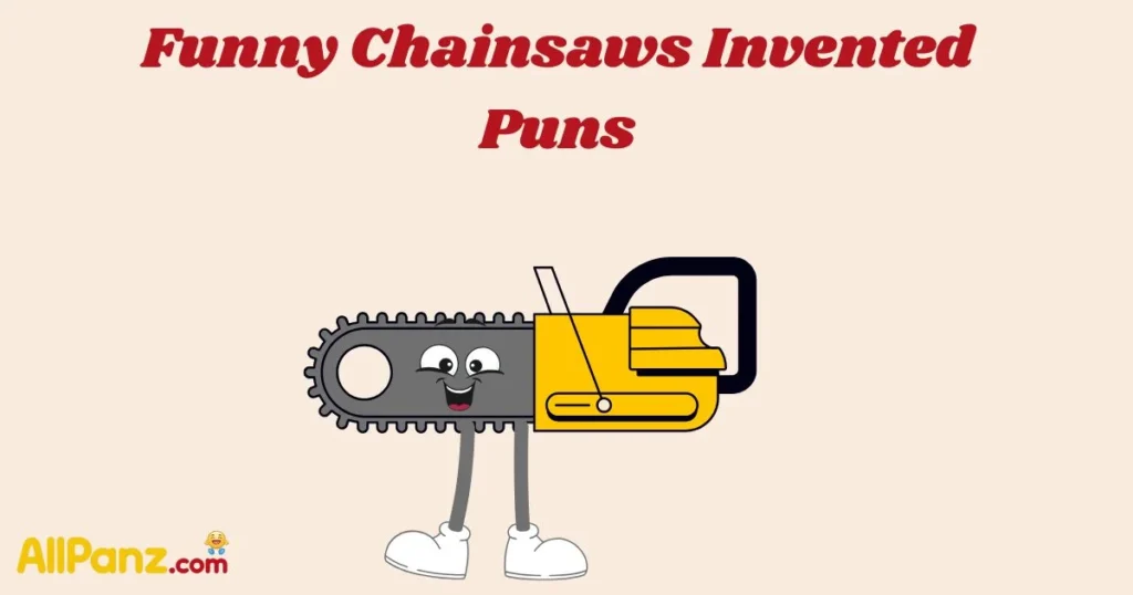 Funny Chainsaws Invented Puns