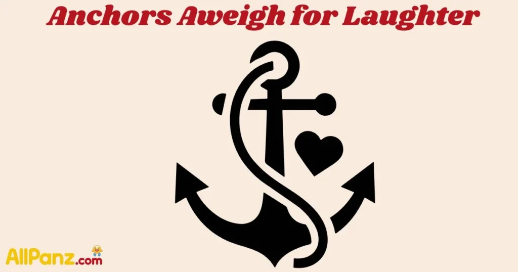 Anchors Aweigh For Laughter