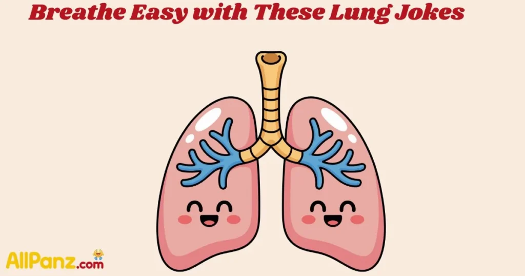 Breathe Easy With These Lung Jokes