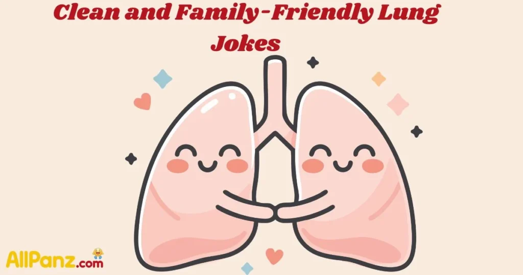 Clean And Family Friendly Lung Jokes