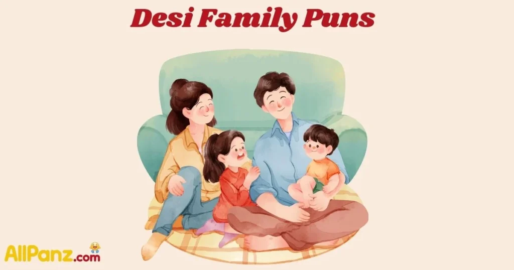 Desi Family Puns