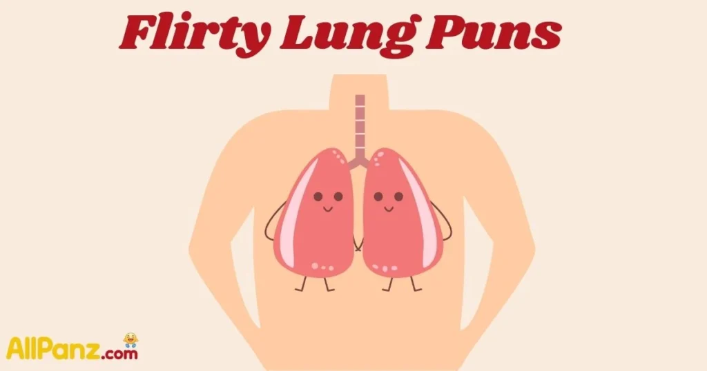 Flirty Lung Puns