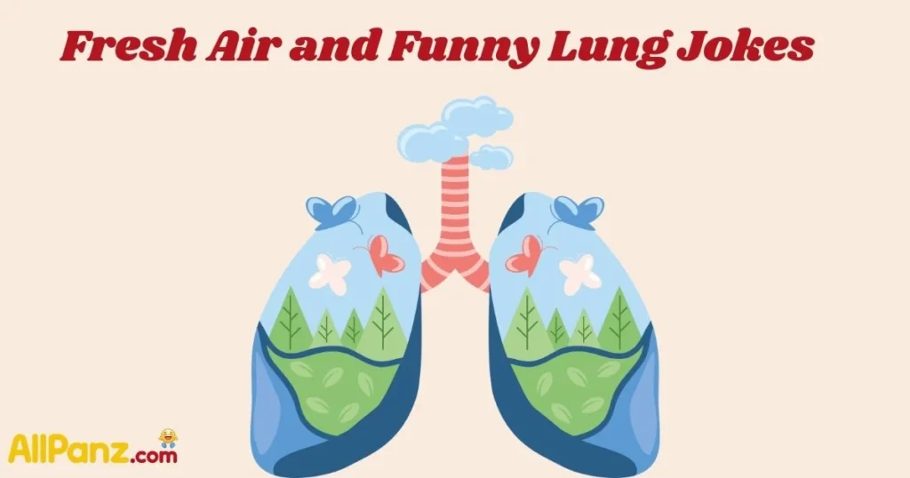 Fresh Air And Funny Lung Jokes