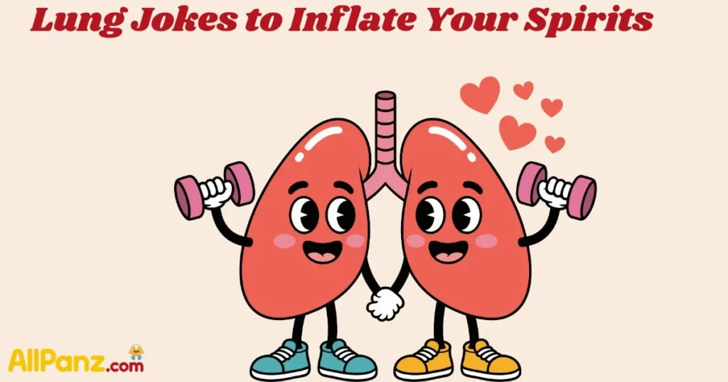 Lung Jokes To Inflate Your Spirits