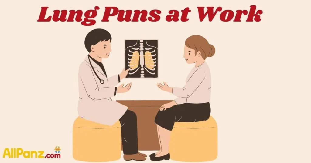 Lung Puns At Work