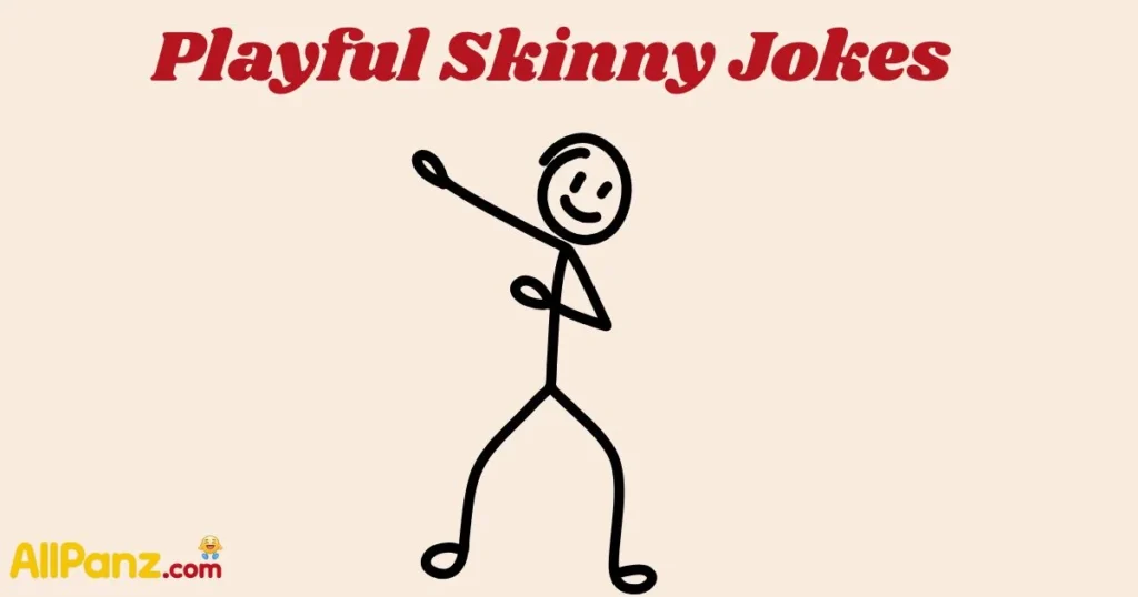 Playful Skinny Jokes