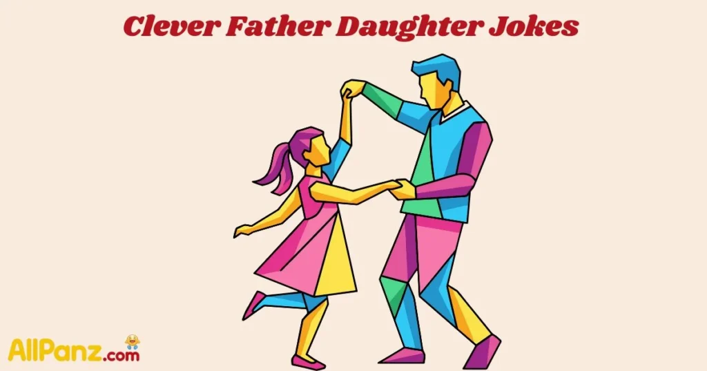 Clever Father Daughter Jokes