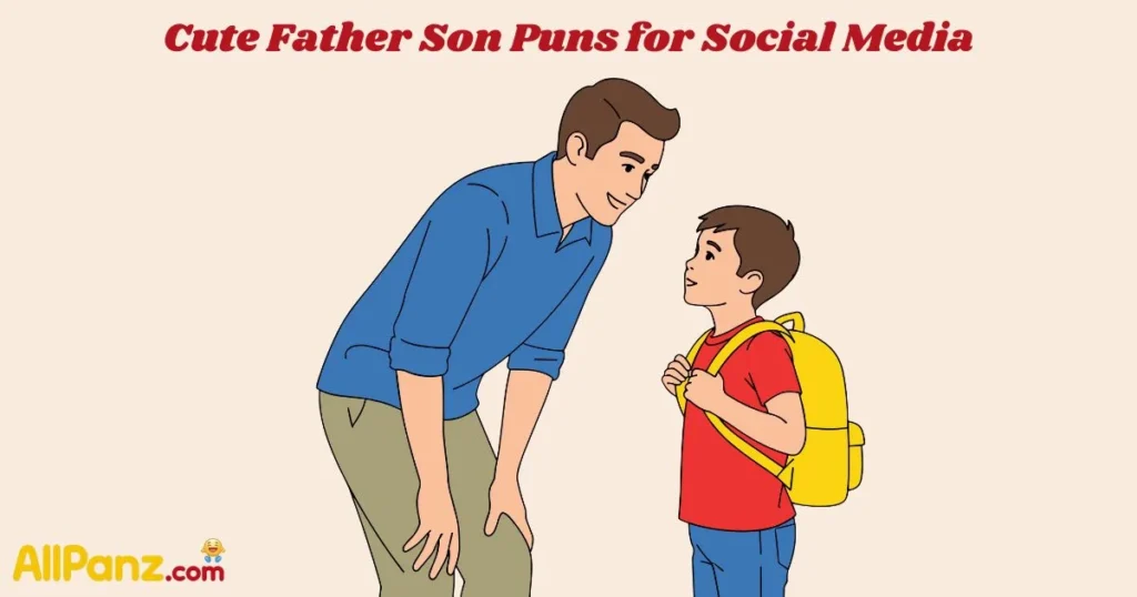 Cute Father Son Puns For Social Media