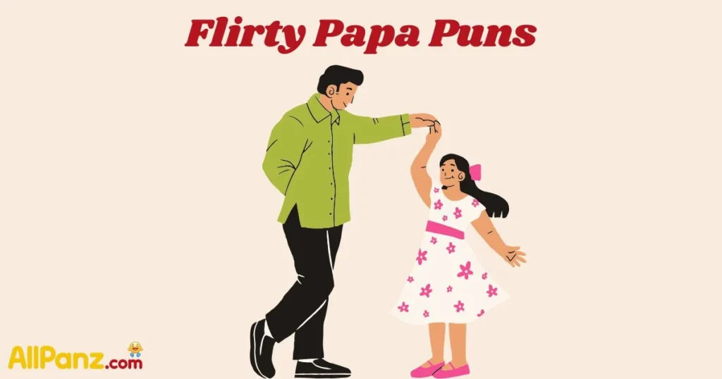 Flirty Papa Puns