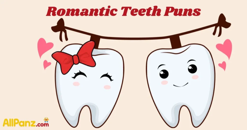Romantic Teeth Puns