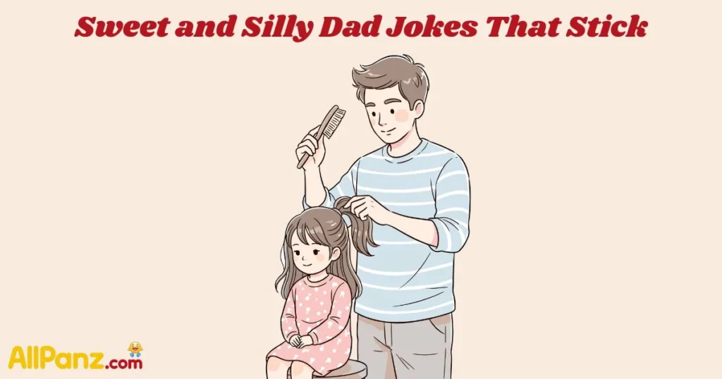 Sweet And Silly Dad Jokes That Stick