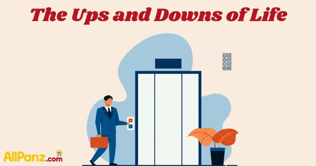 The Ups And Downs Of Life