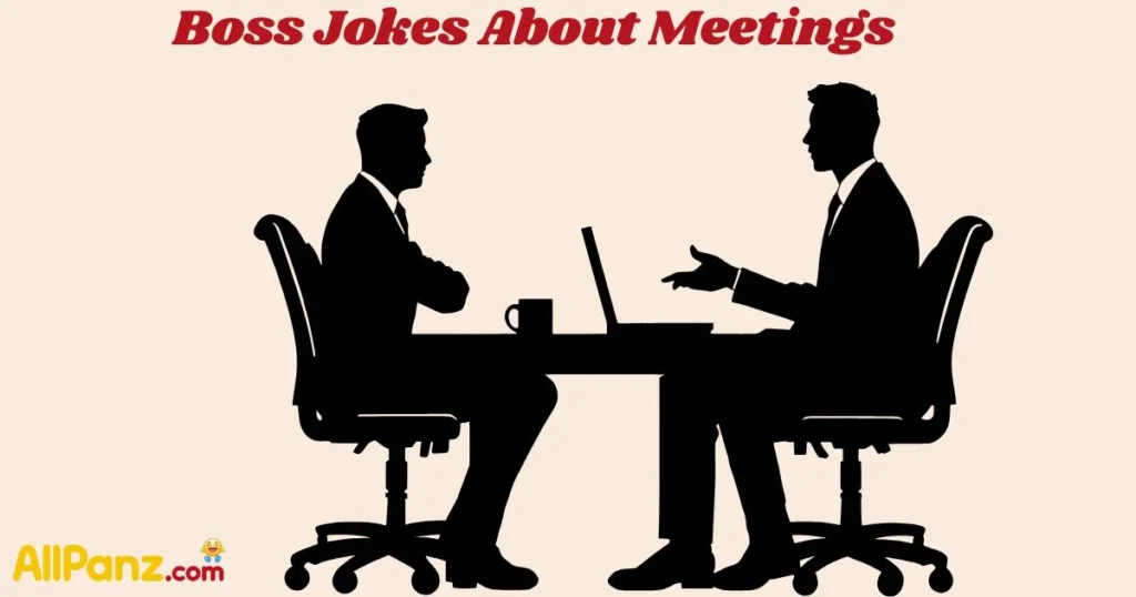Boss Jokes About Meetings