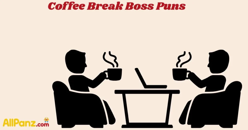 Coffee Break Boss Puns