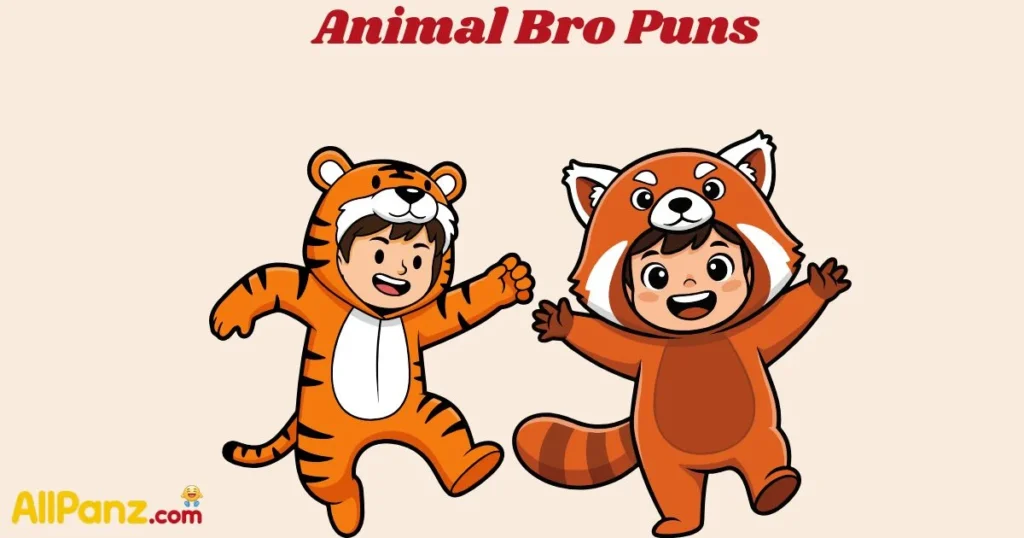 Animal Bro Puns