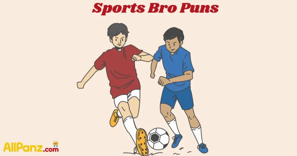 Sports Bro Puns