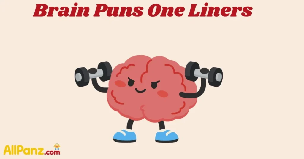 Brain Puns One Liners