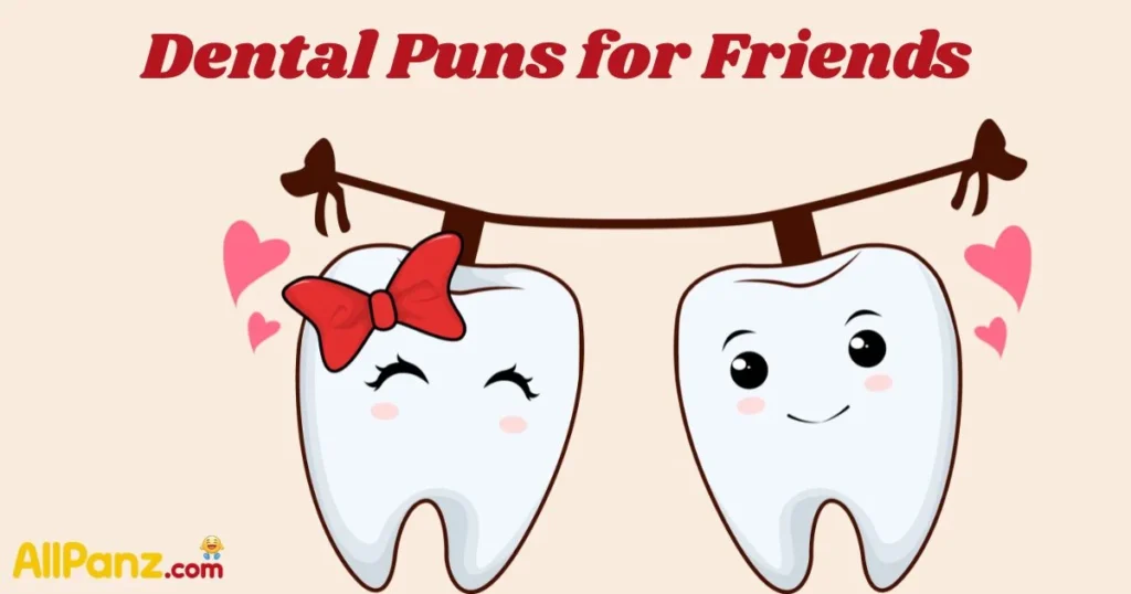 Dental Puns For Friends