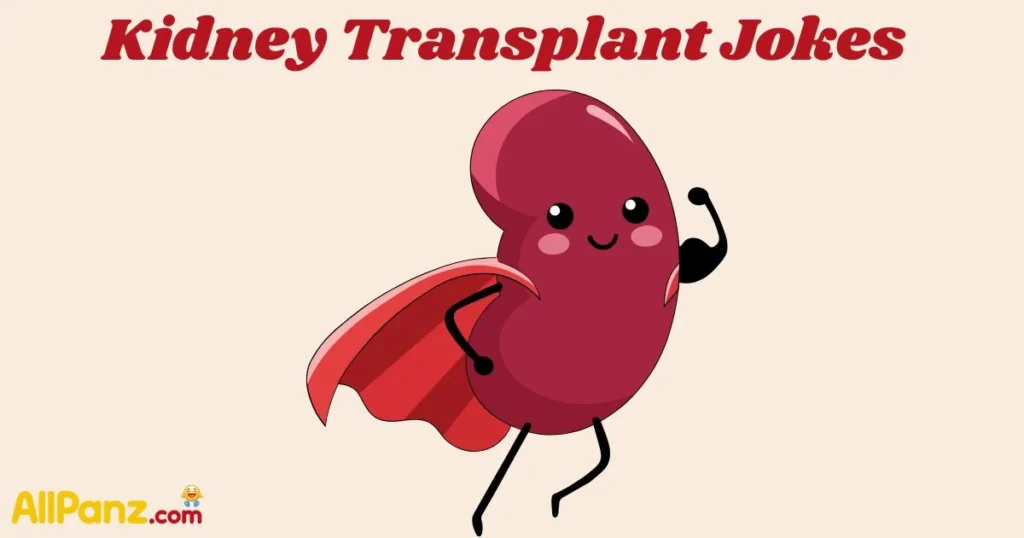 Kidney Transplant Jokes