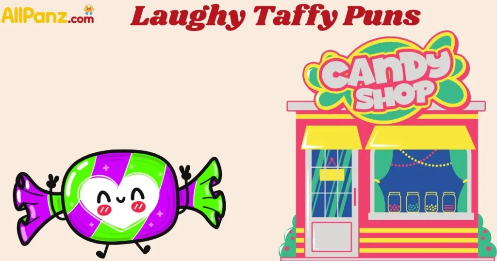 Laughy Taffy Puns