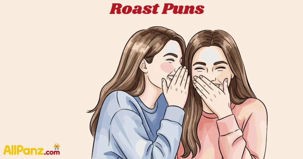 Roast Puns
