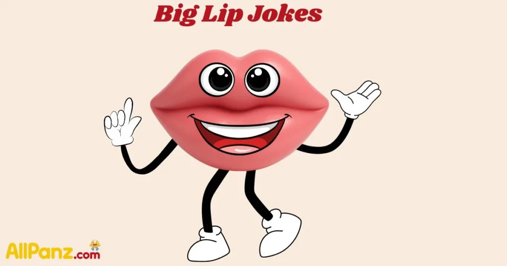 Big Lip Jokes