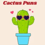 Cactus Puns