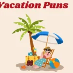 Vacation Puns