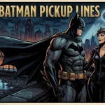 Batman Pickup Lines