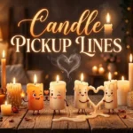 Candle Pickup Lines