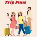 Trip Puns
